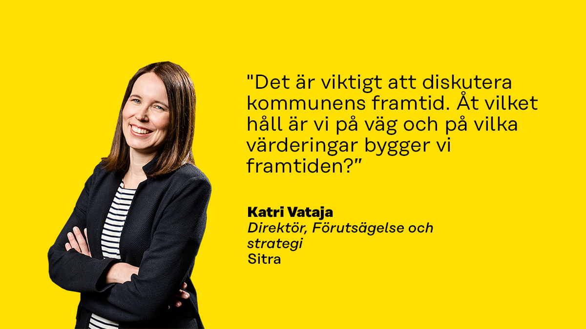 ”Det är viktigt att diskutera kommunens framtid. Åt vilket håll är vi på väg och på vilka värderingar bygger vi framtiden?”