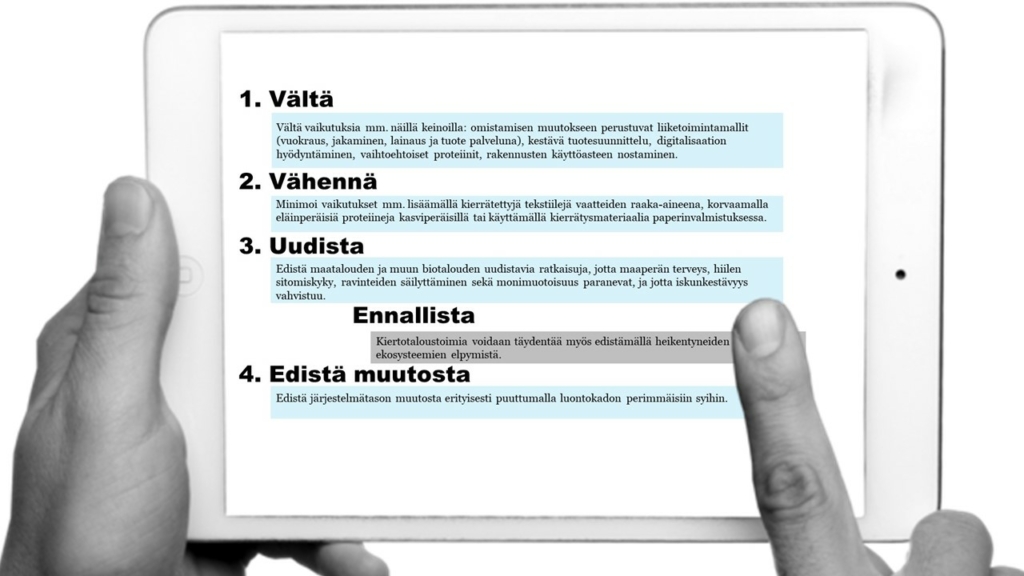 Luontotoimien hierarkia kiertotalouden periaatteita noudattaen: 

1. Vältä 
2. Vähennä
3. Uudista
Ennallista
4. Edistä muutosta  