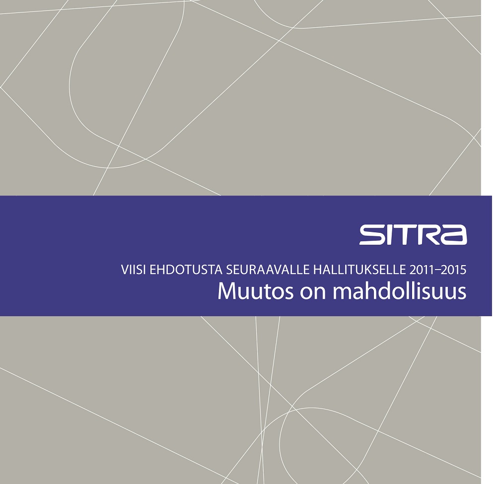 Sitran raportin kansi, jossa on harmaa abstrakti tausta ja violetti kaistale. Suomenkielinen teksti kuuluu: "Viisi ehdotusta seuraavalle hallitukselle 2011-2015. Muutos on mahdollisuus.".