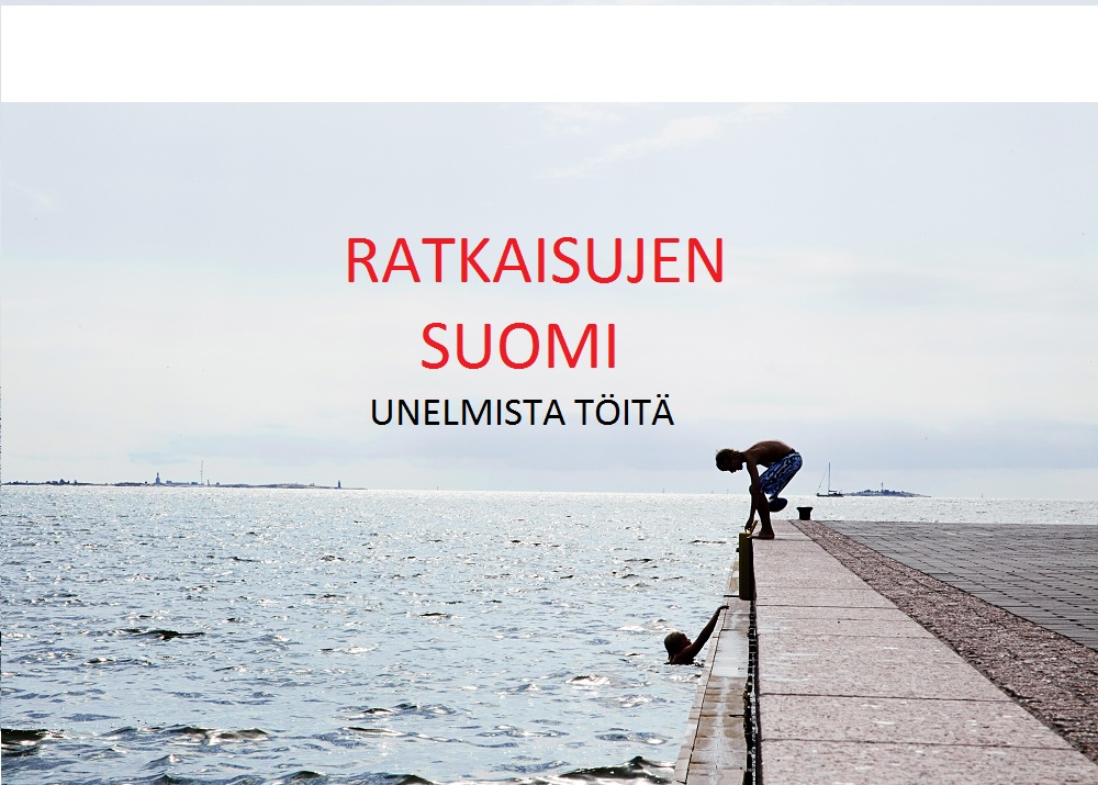 Henkilö polvistuu veden äärellä olevan leveän kivilaiturin reunalla ja kurottautuu kohti toista vedessä olevaa henkilöä. Suuressa punamustassa suomenkielisessä tekstissä lukee: Ratkaisujen Suomi, Unelmista Töitä.