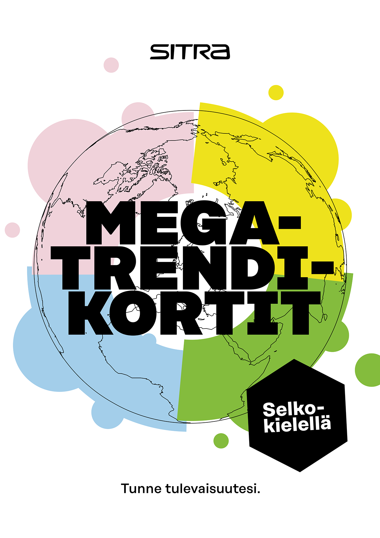 Graafinen kansi, jossa on maailmankartta, jonka päällä on suuri teksti MEGATRENDIKORTIT. Tausta on jaettu vaaleanpunaiseen, keltaiseen, siniseen ja vihreään osaan. Mustassa rintamerkissä lukee Selkokielellä. Ylhäällä on sana Sitra.