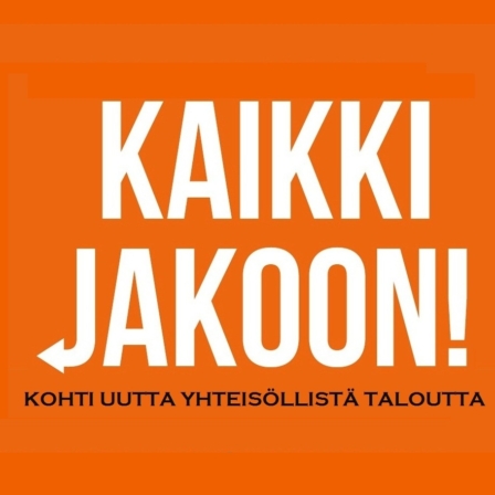 Kaikki jakoon! Kohti uutta yhteisöllistä taloutta