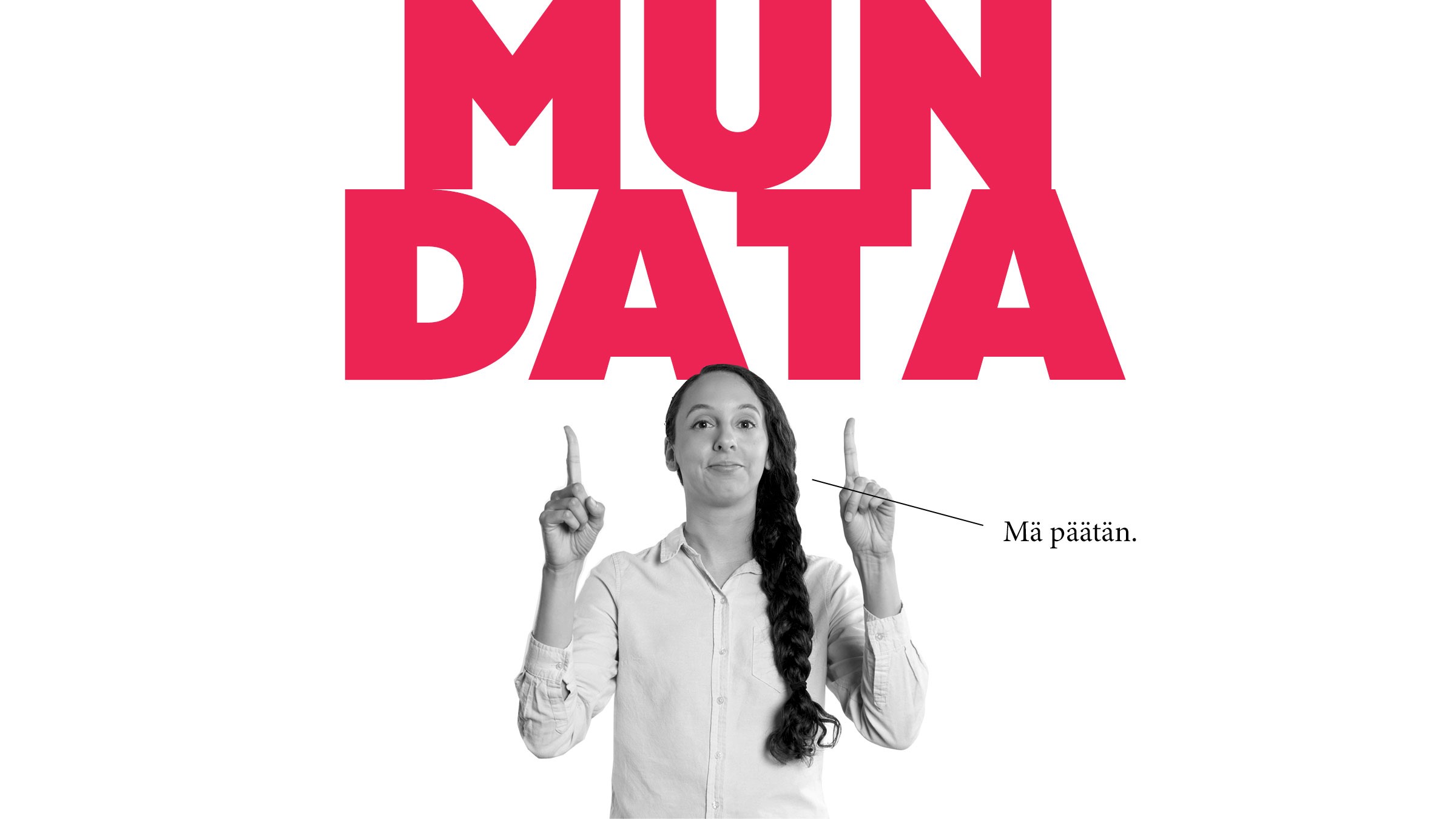 Kuvassa tyttö osoittaa ylöspäin tekstiä "Mun data"