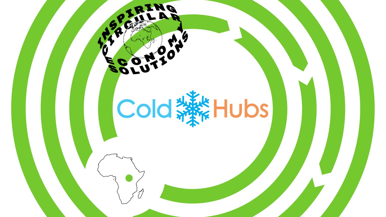 Cold Hubs is a inspiring circular economy solution from Africa.