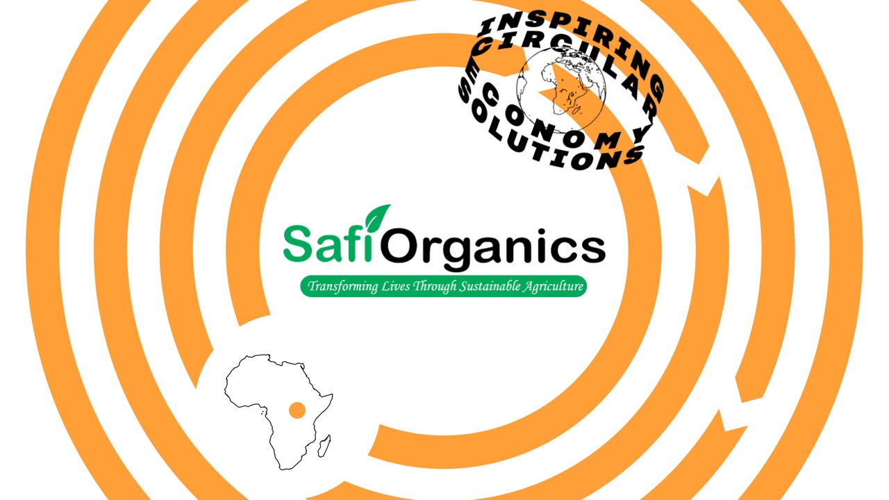 Safi Organics is a inspiring circular economy solution from Africa.