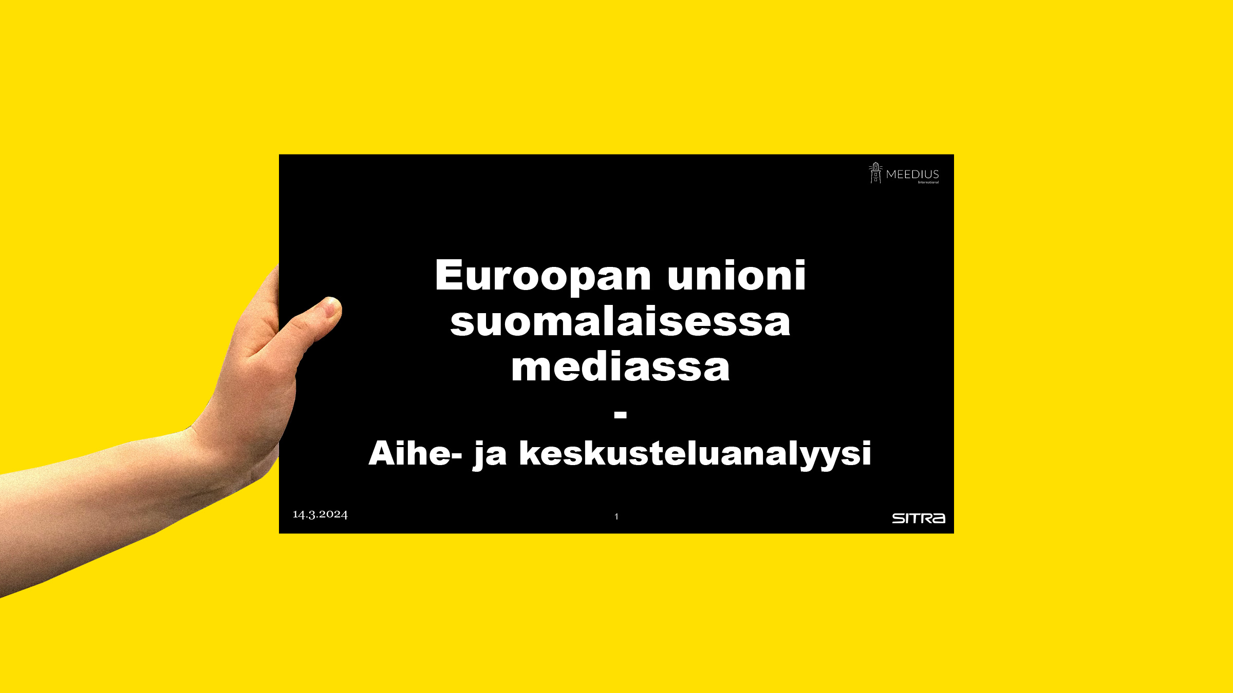 Käsi pitää kylttiä jossa lukee: Euroopan unioni suomalaisessa mediassa - aihe- ja keskusteluanalyysi